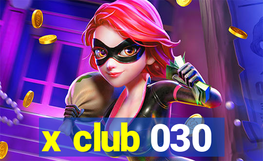 x club 030