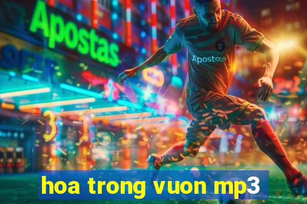 hoa trong vuon mp3