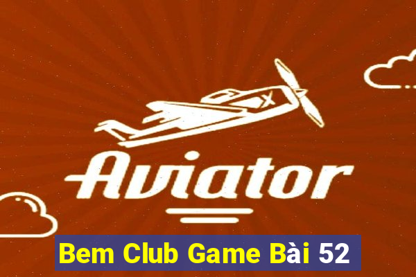 Bem Club Game Bài 52