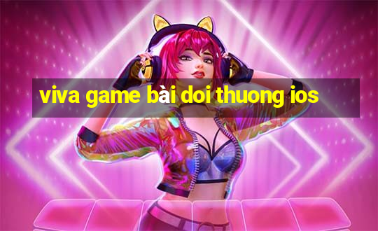 viva game bài doi thuong ios