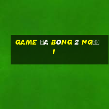 game đá bóng 2 người