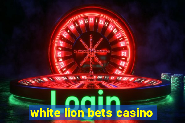 white lion bets casino