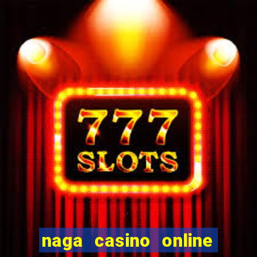 naga casino online lua dao