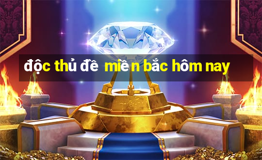 độc thủ đề miền bắc hôm nay