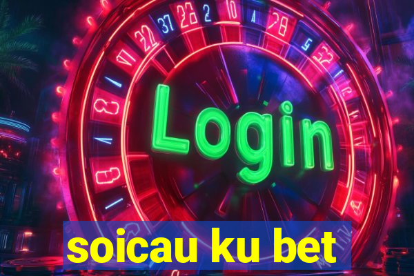 soicau ku bet