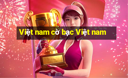 Việt nam cờ bạc Việt nam