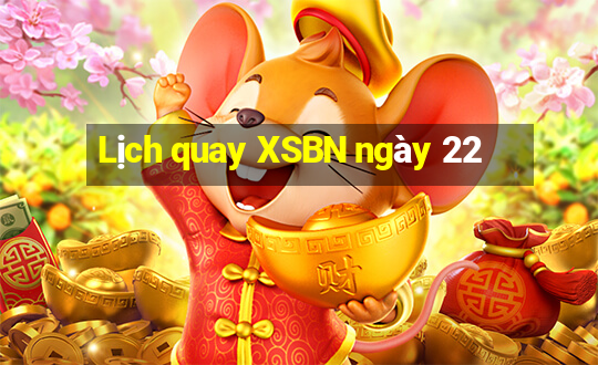 Lịch quay XSBN ngày 22