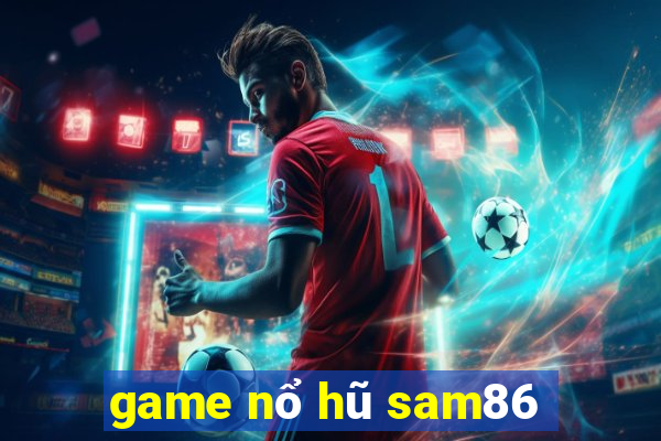 game nổ hũ sam86