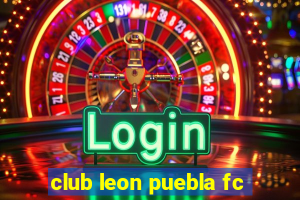 club leon puebla fc