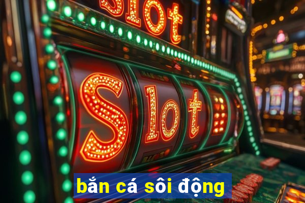 bắn cá sôi động