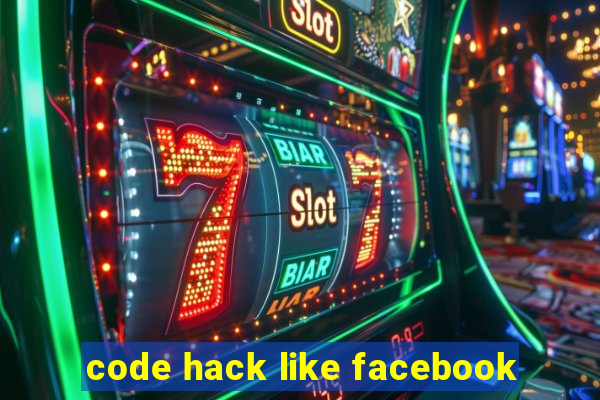 code hack like facebook