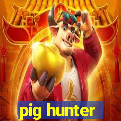 pig hunter