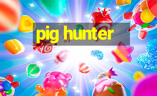 pig hunter