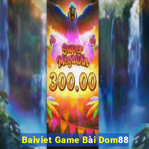 Baiviet Game Bài Dom88