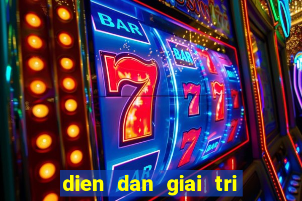 dien dan giai tri dan choi