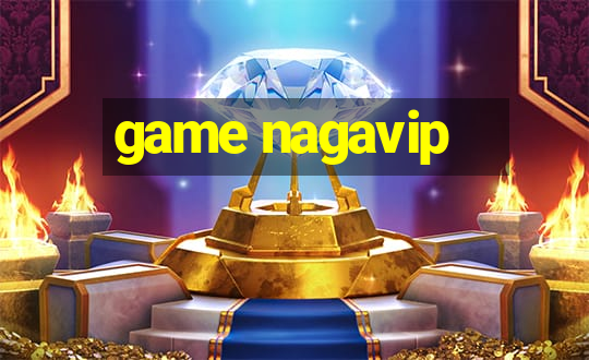 game nagavip