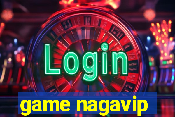 game nagavip