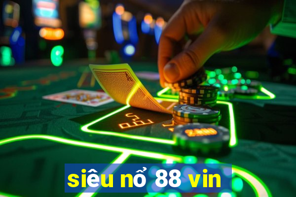 siêu nổ 88 vin