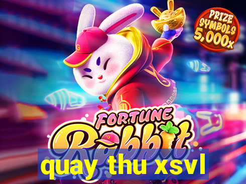 quay thu xsvl