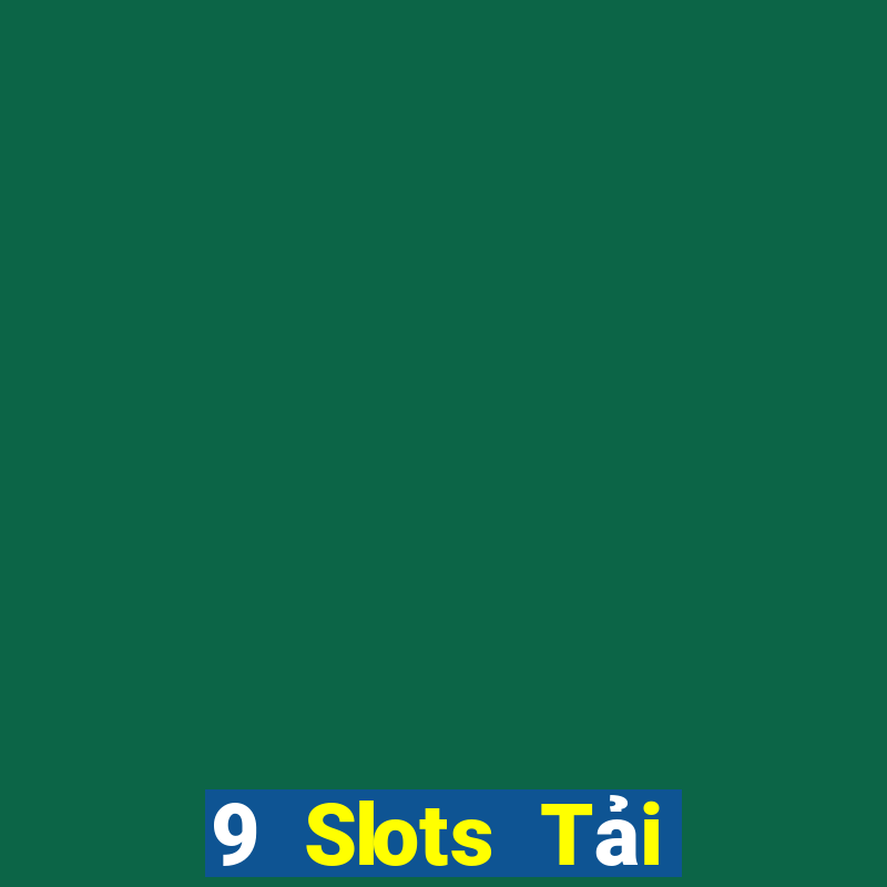 9 Slots Tải xuống và cài đặt