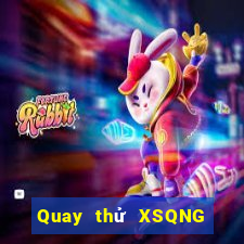 Quay thử XSQNG Thứ 6