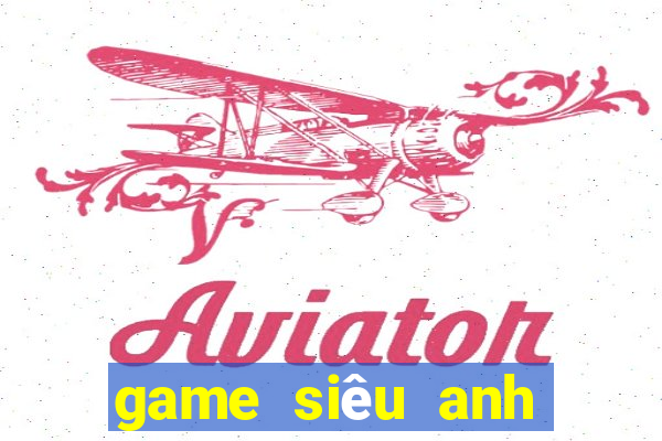 game siêu anh hùng hội tụ lậu