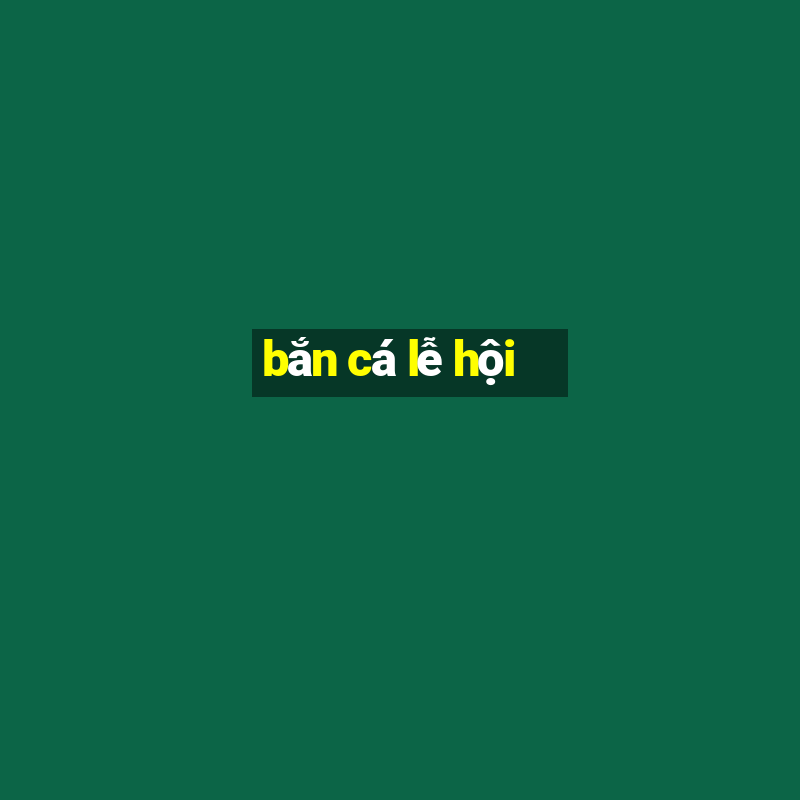 bắn cá lễ hội