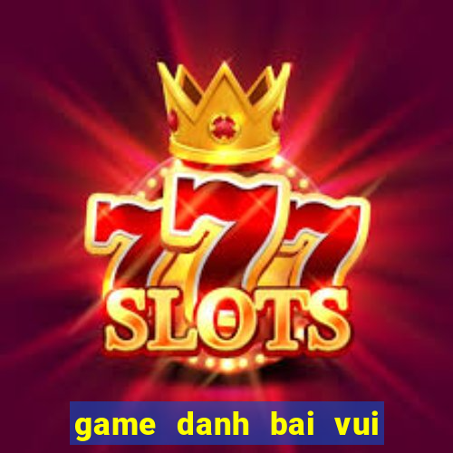 game danh bai vui mien phi