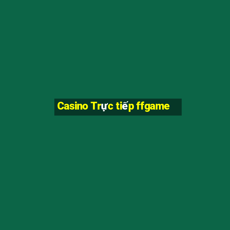 Casino Trực tiếp ffgame