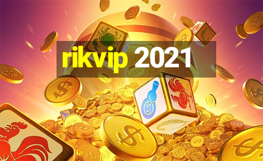 rikvip 2021