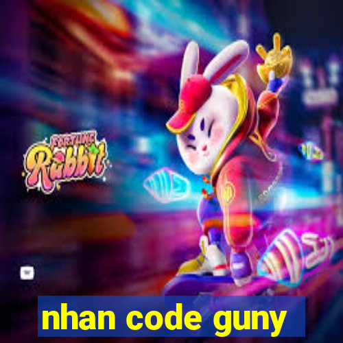 nhan code guny