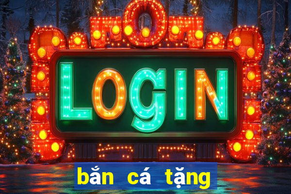 bắn cá tặng hóa đơn điện thoại