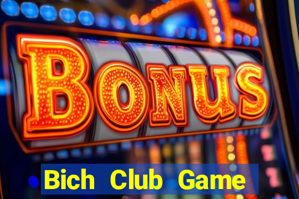 Bich Club Game Bài 1 Đổi 1