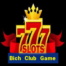 Bich Club Game Bài 1 Đổi 1