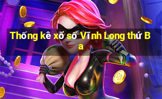 Thống kê xổ số Vĩnh Long thứ Ba