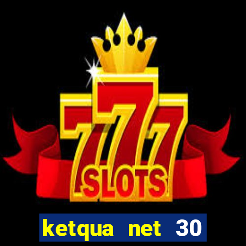 ketqua net 30 ngày gần đây