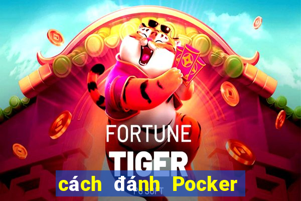 cách đánh Pocker hiệu quả