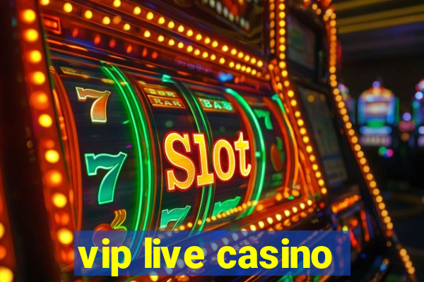 vip live casino