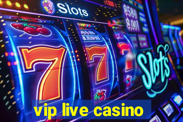 vip live casino