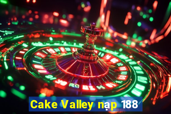 Cake Valley nạp 188