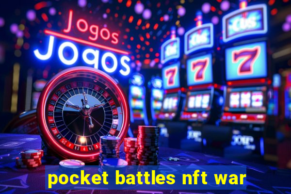 pocket battles nft war