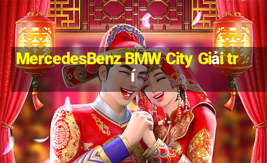 MercedesBenz BMW City Giải trí