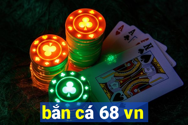 bắn cá 68 vn