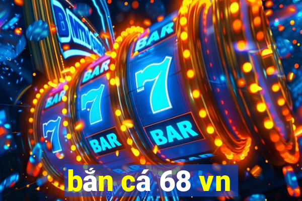 bắn cá 68 vn