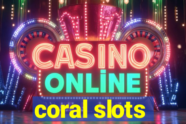 coral slots