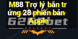 M88 Trợ lý bắn trứng 28 phiên bản Apple