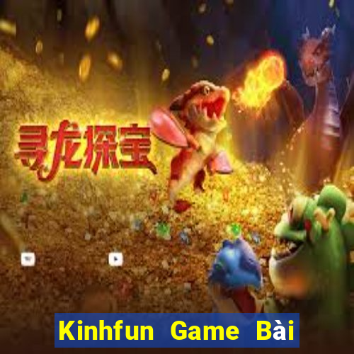 Kinhfun Game Bài Nổ Hũ Uy Tín