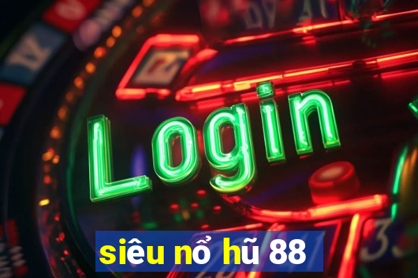 siêu nổ hũ 88