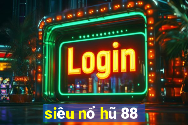 siêu nổ hũ 88