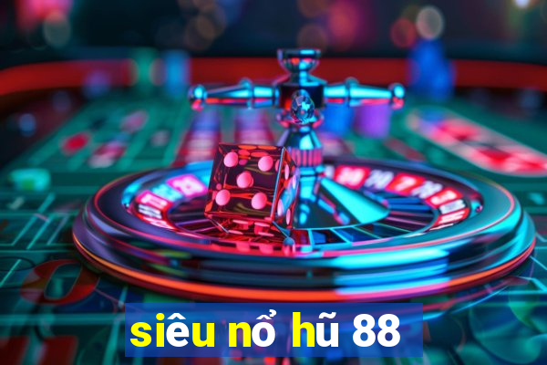 siêu nổ hũ 88